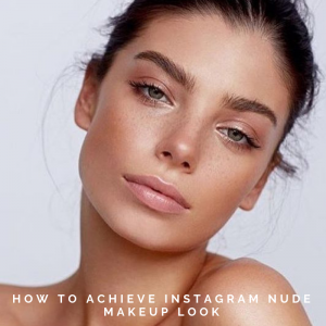 how toachieve instagram nude makeup look